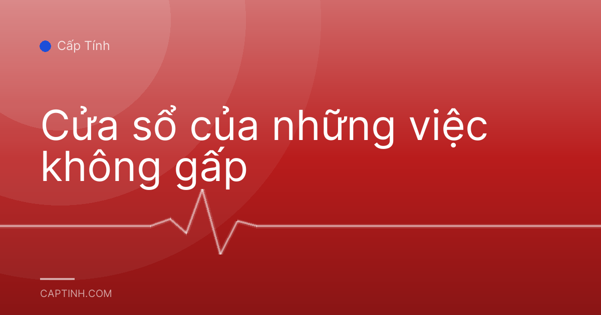 Cửa sổ của những việc không gấp