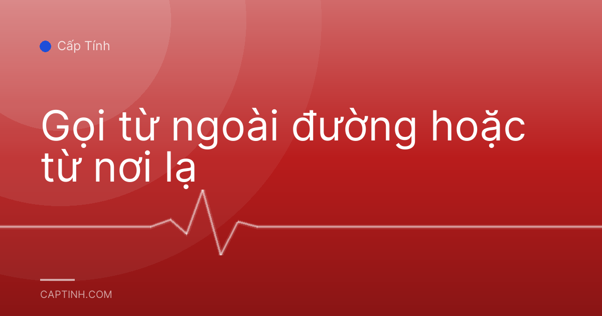 Gọi từ ngoài đường hoặc từ nơi lạ