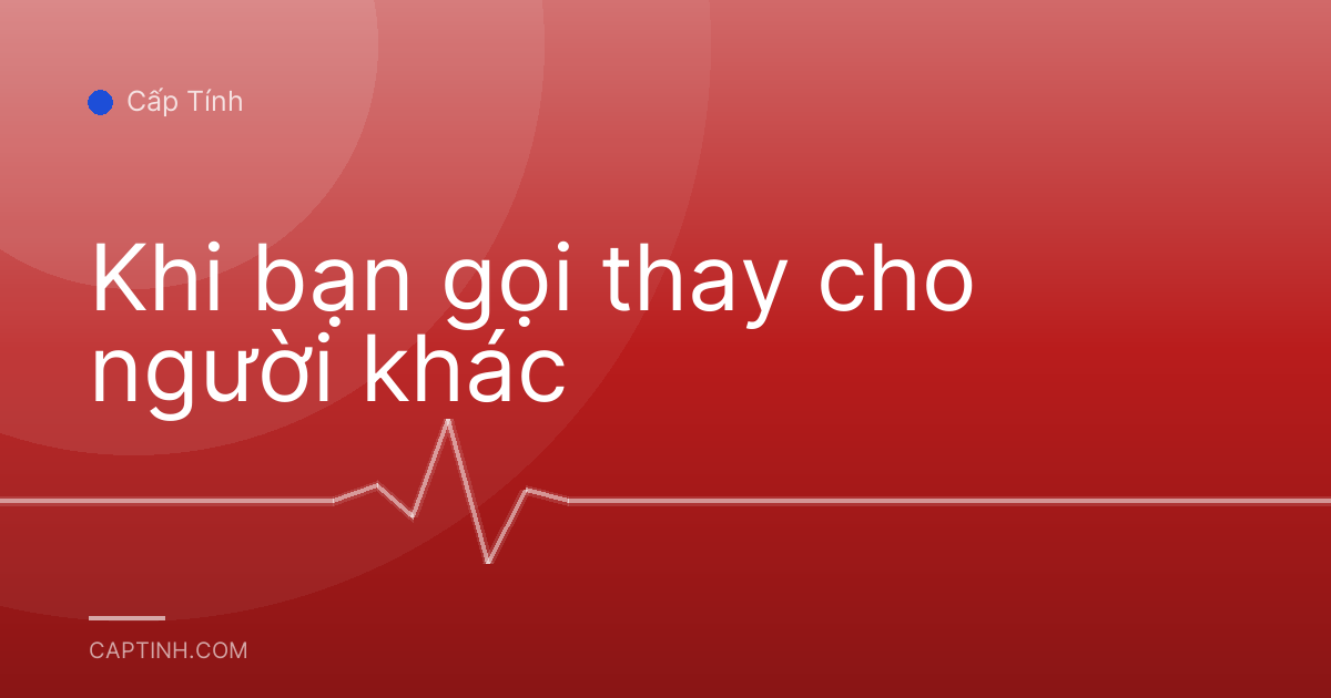 Khi bạn gọi thay cho người khác
