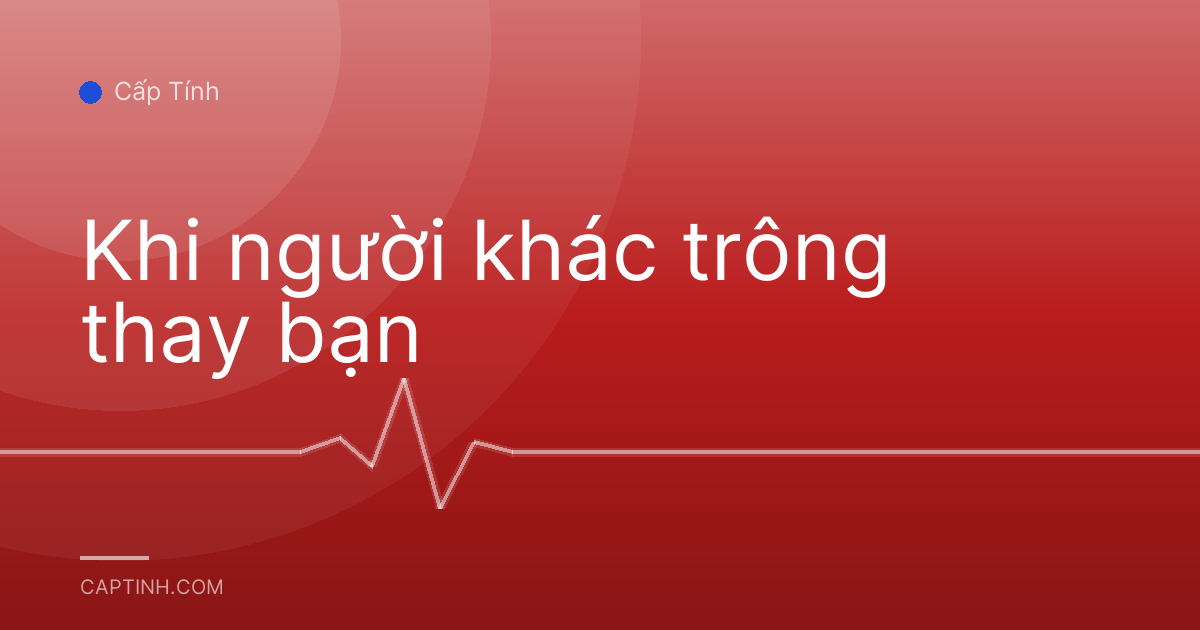 Khi người khác trông thay bạn