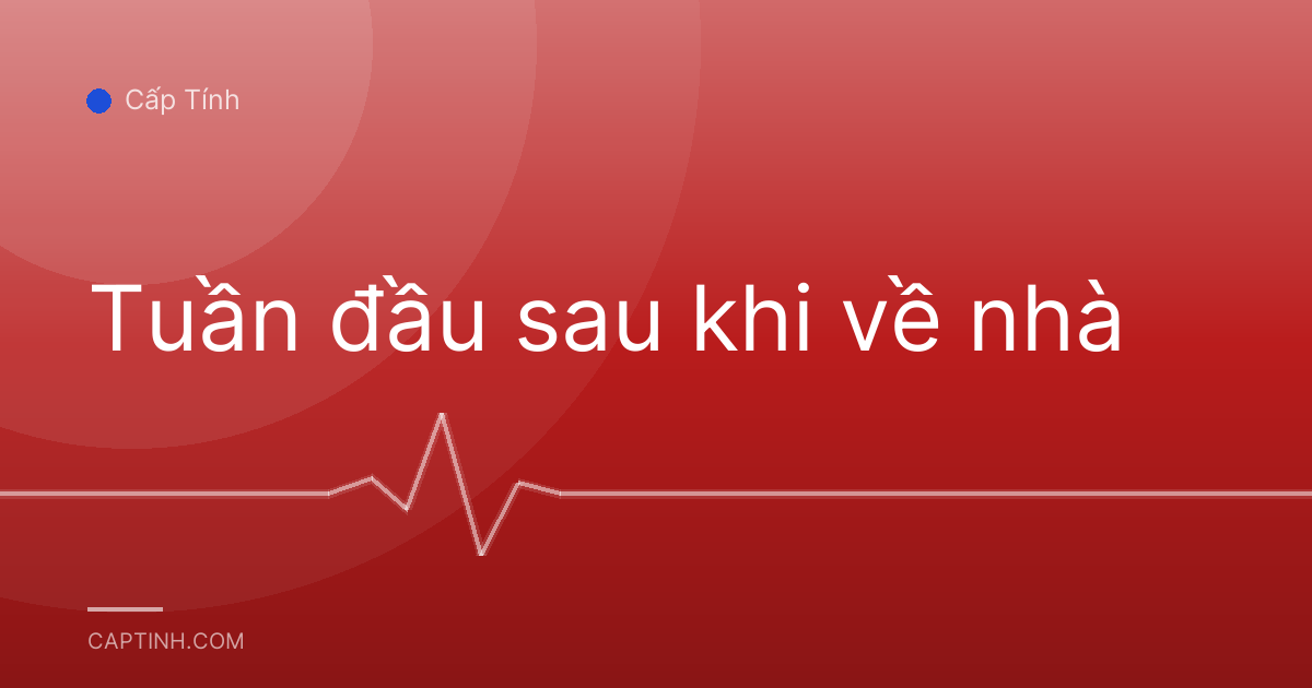 Tuần đầu sau khi về nhà